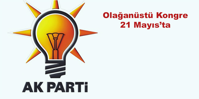 Olağanüstü Kongre 21 Mayıs’ta