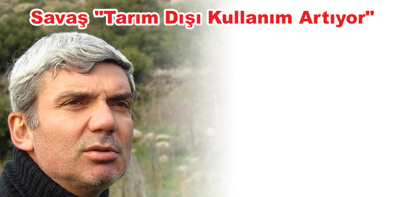 Savaş “Tarım Dışı Kullanım