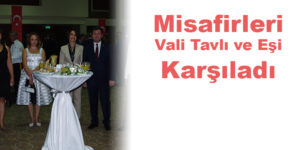 Misafirleri Vali Tavlı ve Eşi Karşıladı