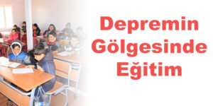 Depremin Gölgesinde Eğitim