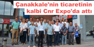 Çanakkale’nin ticaretinin kalbi Cnr Expo’da attı