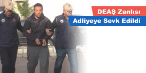 DEAŞ Zanlısı Adliyeye Sevk Edildi