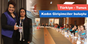 Türkiye – Tunus Kadın Girişimciler buluştu