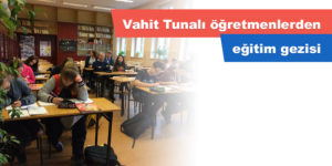 Vahit Tunalı öğretmenlerden eğitim gezisi