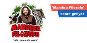 ‘Mandıra Filozofu’ kente geliyor