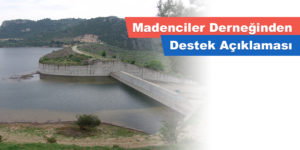 Madenciler Derneğinden Destek Açıklaması