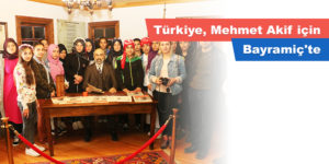 Türkiye, Mehmet Akif için Bayramiç’te