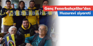 Genç Fenerbahçeliler’den Huzurevi ziyareti