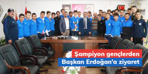 Şampiyon gençlerden Başkan Erdoğan’a ziyaret